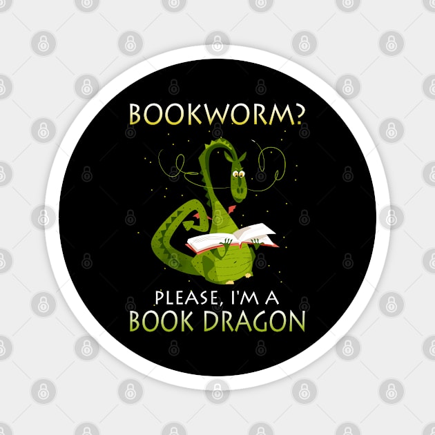 Bookworm Please I'm A Book Dragon Funny Book  Lover Magnet by lenaissac2